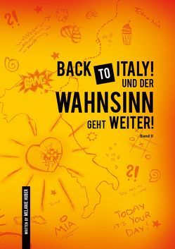 Back to Italy! Und der Wahnsinn geht weiter! BAND 2 von Huber,  Melanie