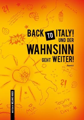 Back to Italy! Und der Wahnsinn geht weiter! BAND 2 von Huber,  Melanie