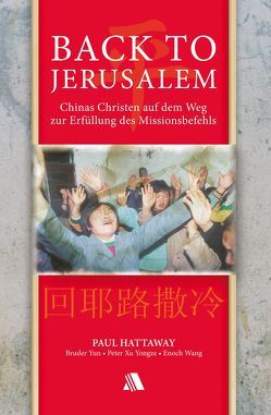 Back to Jerusalem von Cohrs,  Sigrid, Hattaway,  Paul, Schippel,  Bernd, Wang,  Enoch, Xu Yongze,  Peter, Yun,  Bruder