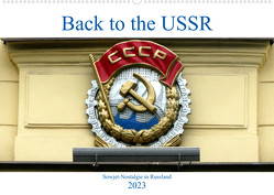 Back to the USSR – Sowjet-Nostalgie in Russland (Wandkalender 2023 DIN A2 quer) von von Loewis of Menar,  Henning