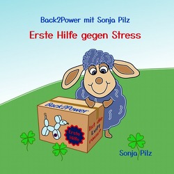 Back2Power mit Sonja Pilz / Back2Power mit Sonja Pilz: Erste Hilfe gegen Stress von Bartelsen,  Andrea Michaela, Pilz,  Sonja Bettina