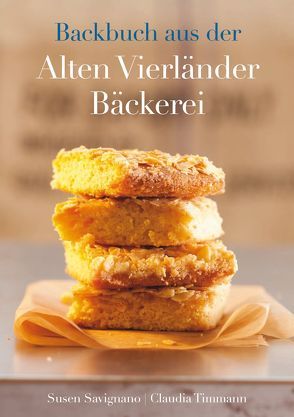 Backbuch aus der Alten Vierländer Bäckerei von Savignano,  Susen, Timmann,  Claudia