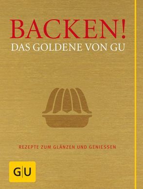 Backen! Das Goldene von GU von Andreas,  Adriane, Redies,  Alessandra