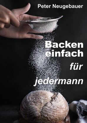 Backen einfach für jedermann von Neugebauer,  Peter