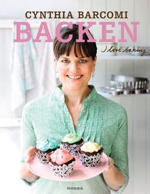 Backen. I love baking – von Barcomi,  Cynthia, Smend,  Maja