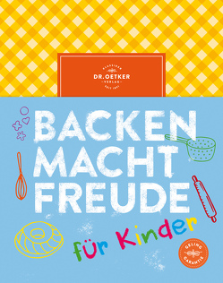 Backen macht Freude für Kinder von Oetker,  Dr.