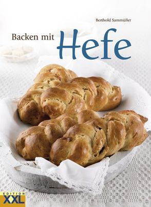 Backen mit Hefe von Sammüller,  Berthold