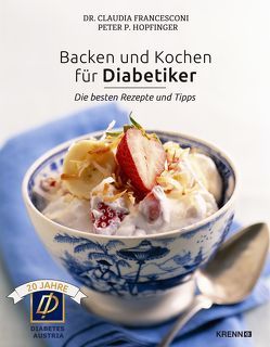 Backen und Kochen für Diabetiker von Francesconi,  Claudia, Hopfinger,  Peter P.