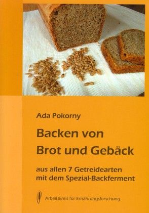 Backen von Brot und Gebäck aus allen 7 Getreidearten von Kühne,  Petra, Pokorny,  Ada