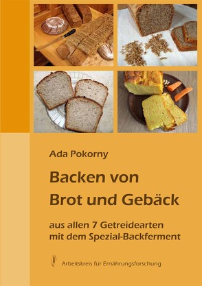 Backen von Brot und Gebäck aus allen 7 Getreidearten von Kühne,  Dr. Petra, Pokorny,  Ada
