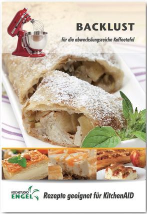 Backlust – Rezepte geeignet für KitchenAid von Kochstudio Engel, Möhrlein-Yilmaz,  Marion