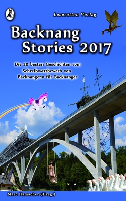 Backnang Stories 2017 von Baumert,  Sabine, Hamacher,  Marc, Heidrich,  Marina, Kummer,  Tanja, Mueller,  Claudia, Müller,  Ronja, Nabel,  Jürgen, Rieger,  Patricia, Stiegler,  Sarah, Szillus,  Heidrun, Thanheiser,  Peter, Vetter,  Annika, Weidner,  Florian, Wenger,  Kerstin, Wingenfeld,  Lara, Zecca,  Melanie