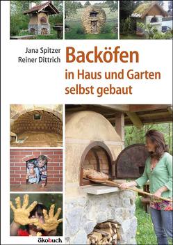 Backöfen im Garten und Haus selbst gebaut von Dittrich,  Reiner, Spitzer,  Jana