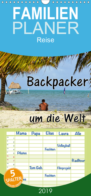 Backpacker um die Welt – Familienplaner hoch (Wandkalender 2019 , 21 cm x 45 cm, hoch) von Blümm,  Florian