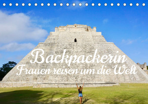 Backpackerin, Frauen reisen um Die Welt (Tischkalender 2024 DIN A5 quer) von Johannes Jansen,  Dr., Luisa Rüter,  Dr.