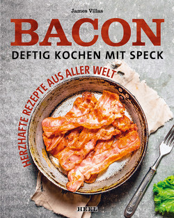 Bacon – Deftig kochen mit Speck von Villas,  James