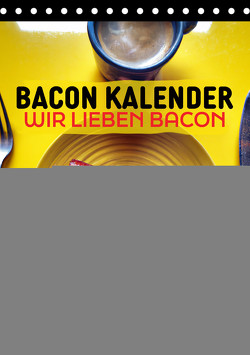 Bacon Kalender – Wir lieben Bacon (Tischkalender 2024 DIN A5 hoch), CALVENDO Monatskalender von Mettfluencer,  Mettfluencer