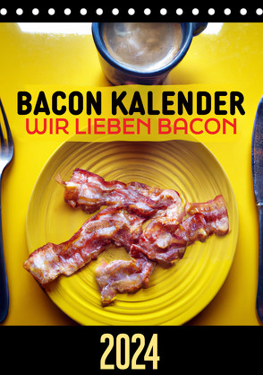 Bacon Kalender – Wir lieben Bacon (Tischkalender 2024 DIN A5 hoch) von .,  Mettfluencer