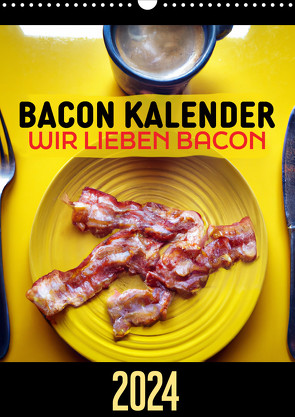 Bacon Kalender – Wir lieben Bacon (Wandkalender 2024 DIN A3 hoch), CALVENDO Monatskalender von Mettfluencer,  Mettfluencer