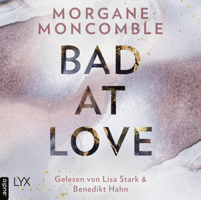 Bad At Love von Hahn,  Benedikt, Moncomble,  Morgane, Stark,  Lisa, Werner-Richter,  Ulrike