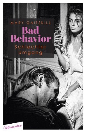 Bad Behavior. Schlechter Umgang von Gaitskill,  Mary, Hansen,  Nikolaus, Roupenian,  Kristen