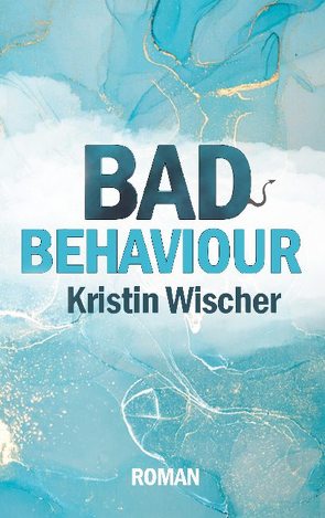 Bad Behaviour von Wischer,  Kristin