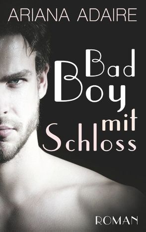 Bad Boy mit Schloss von Adaire,  Ariana, Minden,  Inka Loreen
