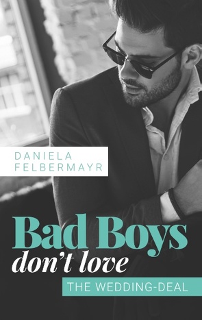 Bad Boys don’t love von Felbermayr,  Daniela