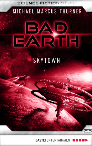 Bad Earth 23 – Science-Fiction-Serie von Thurner,  Michael Marcus