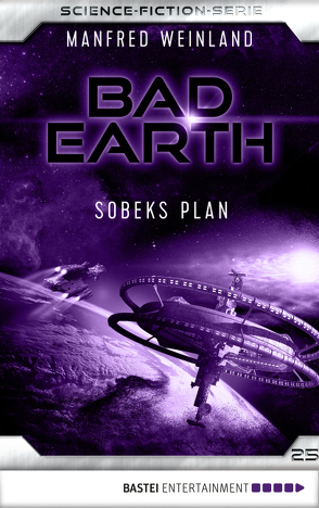 Bad Earth 25 – Science-Fiction-Serie von Weinland,  Manfred