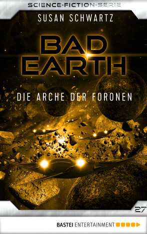 Bad Earth 27 – Science-Fiction-Serie von Schwartz,  Susan