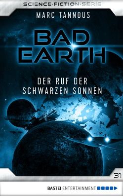 Bad Earth 31 – Science-Fiction-Serie von Tannous,  Marc