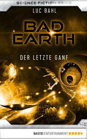 Bad Earth 42 – Science-Fiction-Serie von Bahl,  Luc