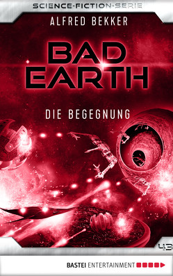 Bad Earth 43 – Science-Fiction-Serie von Bekker,  Alfred