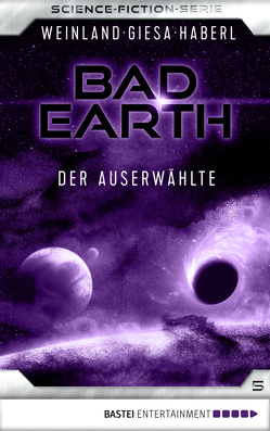 Bad Earth 5 – Science-Fiction-Serie von Giesa,  Werner K, Haberl,  Peter, Weinland,  Manfred