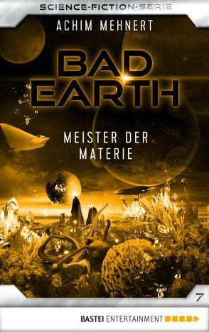 Bad Earth 7 – Science-Fiction-Serie von Mehnert,  Achim