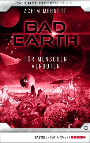 Bad Earth 8 – Science-Fiction-Serie von Mehnert,  Achim