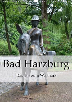 Bad Harzburg. Das Tor zum Westharz (Wandkalender 2019 DIN A3 hoch) von Styppa,  Robert