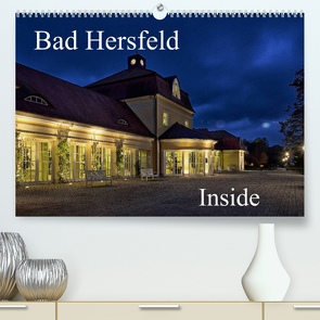 Bad Hersfeld Inside (Premium, hochwertiger DIN A2 Wandkalender 2023, Kunstdruck in Hochglanz) von Eckerlin,  Claus