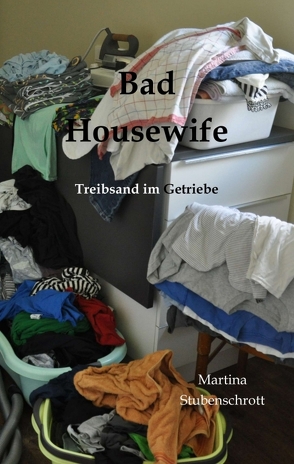 Bad Housewife von Stubenschrott,  Martina