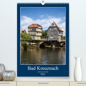 Bad Kreuznach – Kleinod an der Nahe. (Premium, hochwertiger DIN A2 Wandkalender 2021, Kunstdruck in Hochglanz) von Seethaler,  Thomas