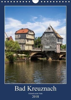 Bad Kreuznach – Kleinod an der Nahe. (Wandkalender 2018 DIN A4 hoch) von Seethaler,  Thomas