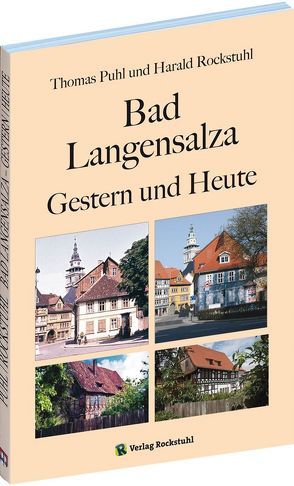 Bad Langensalza – Gestern und Heute von Puhl,  Thomas, Rockstuhl,  Harald