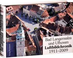 LANGENSALZA – Luftbildchronik 1911-2020 von Rockstuhl,  Harald