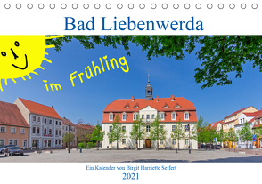 Bad Liebenwerda im Frühling (Tischkalender 2021 DIN A5 quer) von Harriette Seifert,  Birgit