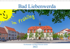 Bad Liebenwerda im Frühling (Wandkalender 2022 DIN A3 quer) von Harriette Seifert,  Birgit