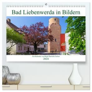 Bad Liebenwerda in Bildern (hochwertiger Premium Wandkalender 2024 DIN A2 quer), Kunstdruck in Hochglanz von Harriette Seifert,  Birgit