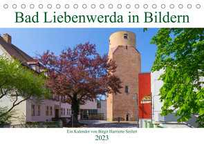 Bad Liebenwerda in Bildern (Tischkalender 2023 DIN A5 quer) von Harriette Seifert,  Birgit