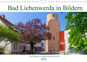 Bad Liebenwerda in Bildern (Wandkalender 2022 DIN A4 quer) von Harriette Seifert,  Birgit
