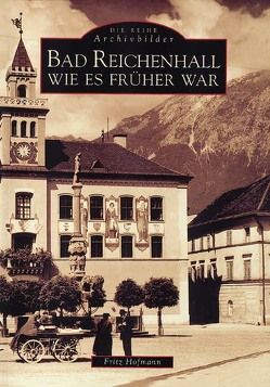 Bad Reichenhall wie es früher war von Hofmann,  Fritz